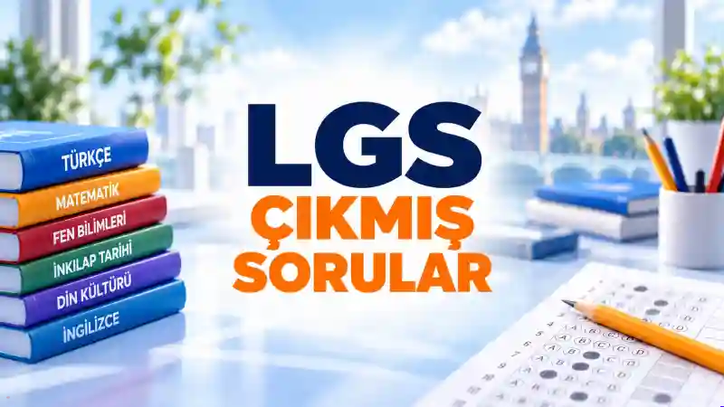 LGS Çıkmış Sorular PDF 2018–2026  Tüm Yıllar | MEB