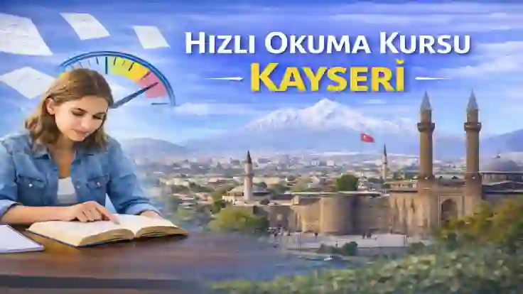 Hızlı Okuma Kursu Kayseri  | 0535 778 95 96