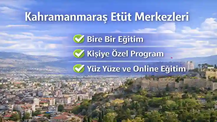 Kahramanmaraş Etüt Merkezleri – Bire Bir Özel Ders ve Sınav Hazırlık Kursları