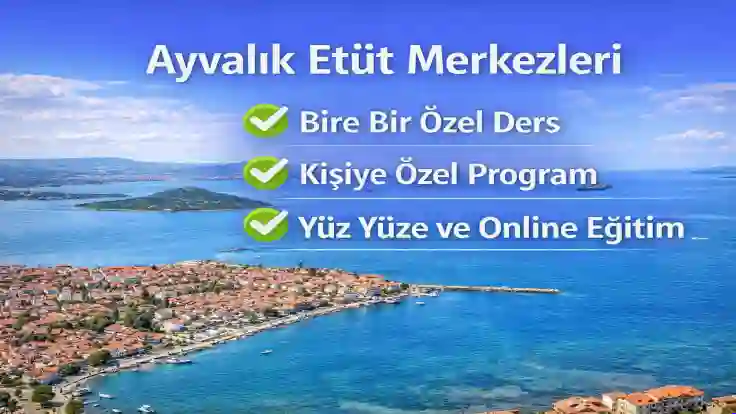 Ayvalık Etüt Merkezleri – Bire Bir Özel Ders ve Sınav Hazırlık Kursları