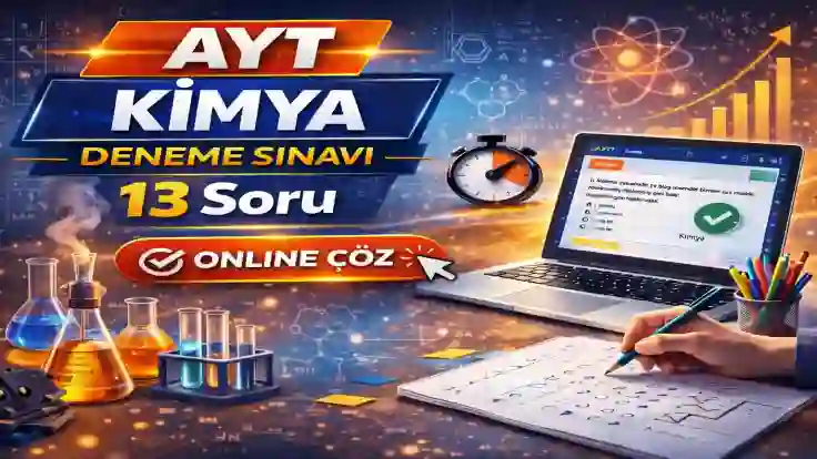 AYT Kimya Deneme Sınavı – 13 Soruluk Yeni Nesil Online Test