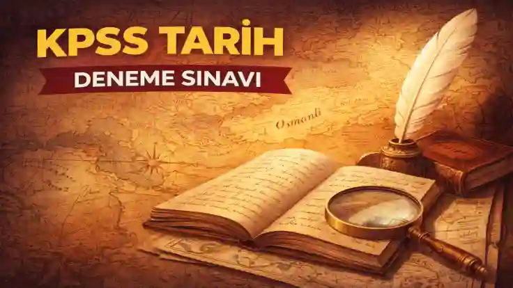 KPSS Tarih Deneme Sınavı – 27 Soruluk Güncel Online Genel Kültür Testi