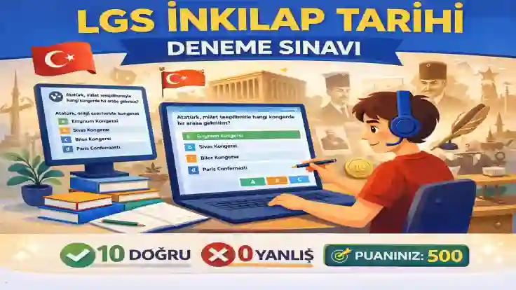 LGS İnkılap Tarihi Online Deneme Sınavı – Güncel 10 Soruluk Test