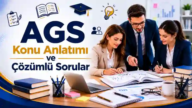 AGS Konu Anlatımı ve Çözümlü Sorular | Güncel Müfredat (2026)