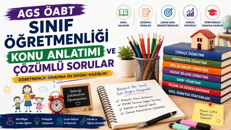 AGS ÖABT Sınıf Öğretmenliği Konu Anlatımı ve Çözümlü Sorular