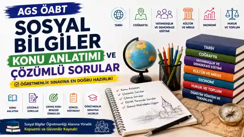 AGS ÖABT Sosyal Bilgiler Konu Anlatımı ve Çözümlü Sorular